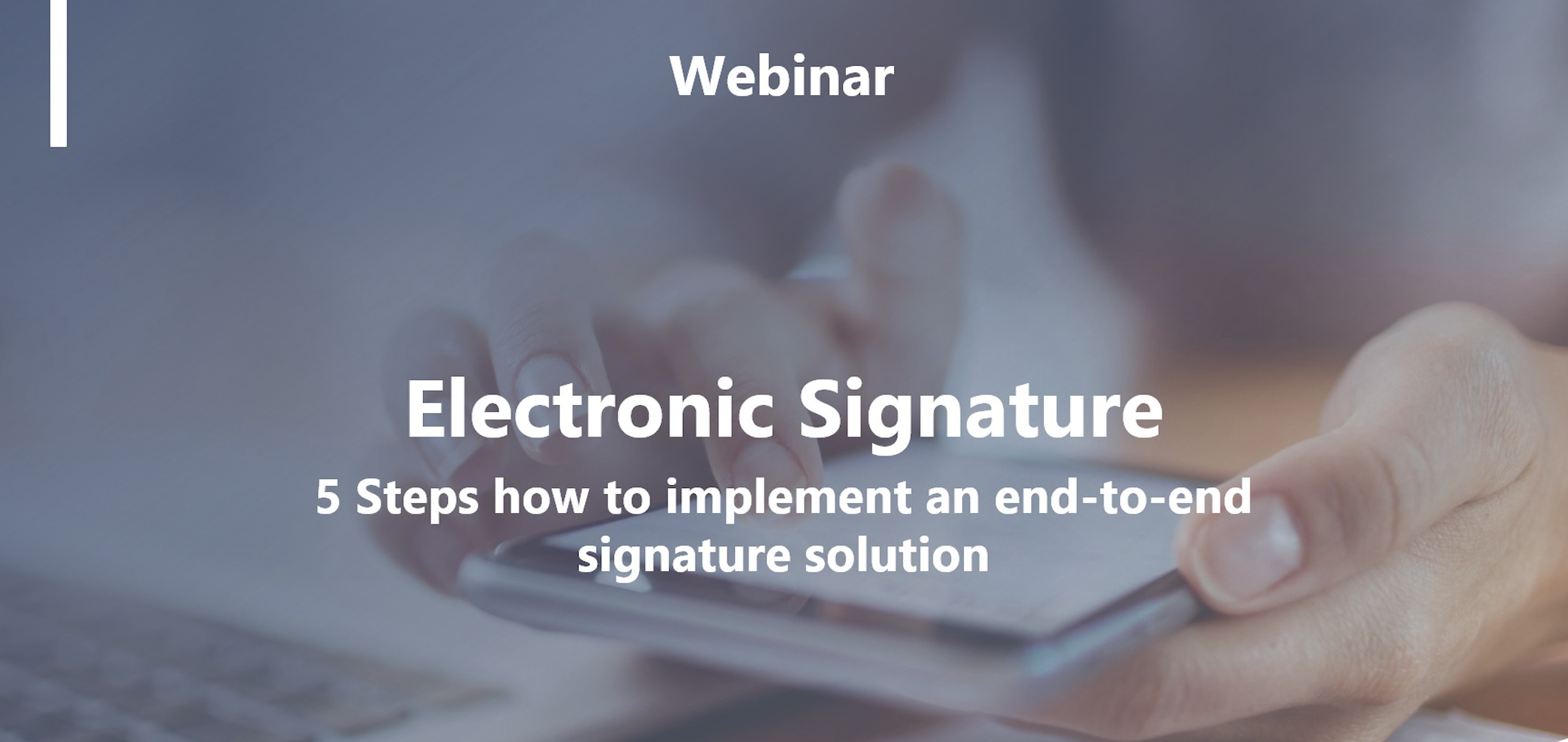Webinar: Electronic Signature - For you in only 5 steps